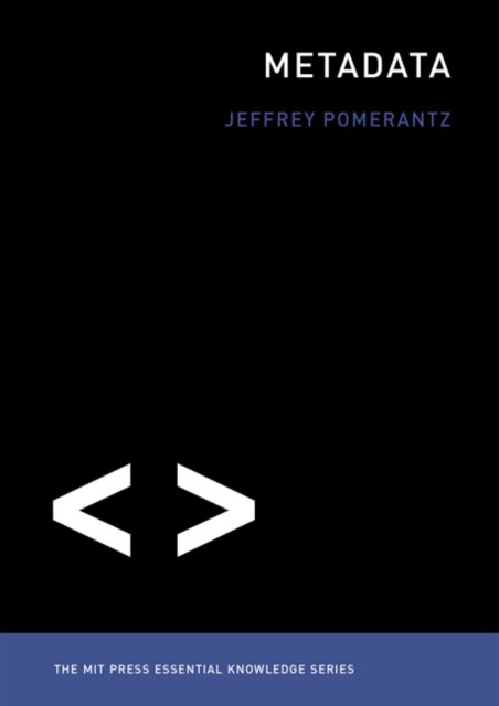 Metadata - Metadata - Jeffrey Pomerantz - Bøger - MIT Press Ltd - 9780262528511 - 6. november 2015