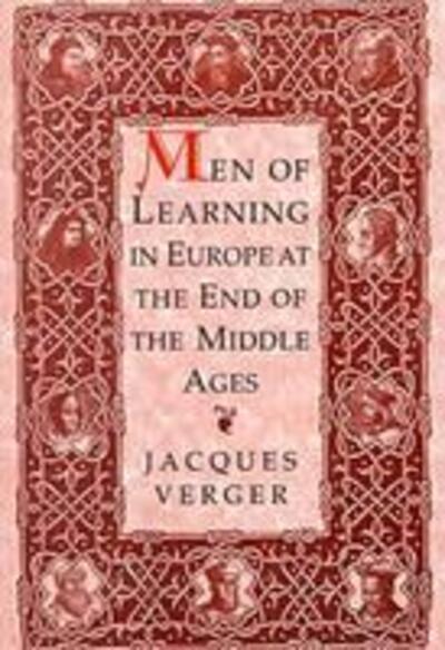 Cover for Jacques Verger · Men of Learning in Europe at the End of the Middle Ages (Paperback Book) (2000)