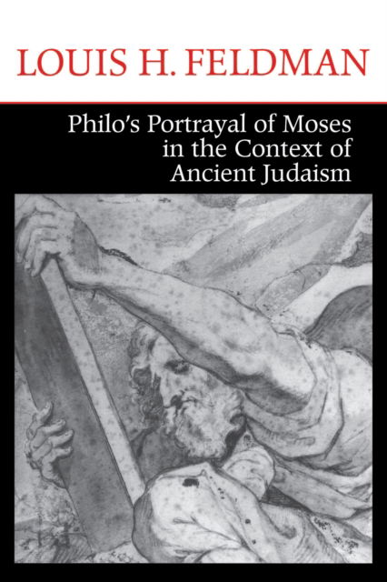 Cover for Louis H. Feldman · Philo's Portrayal of Moses in the Context of Ancient Judaism - Christianity and Judaism in Antiquity (Paperback Book) (2016)