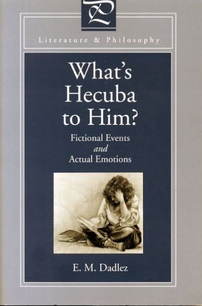 Cover for Eva M. Dadlez · What's Hecuba to Him?: Fictional Events and Actual Emotions - Literature and Philosophy (Paperback Bog) (1997)