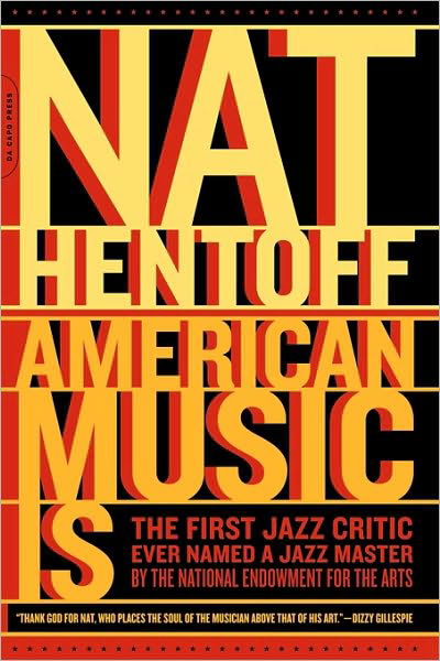 American Music Is - Nat Hentoff - Books - Hachette Books - 9780306813511 - March 31, 2004