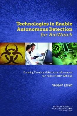 Technologies to Enable Autonomous Detection for BioWatch: Ensuring Timely and Accurate Information for Public Health Officials: Workshop Summary - National Research Council - Livros - National Academies Press - 9780309292511 - 31 de janeiro de 2014