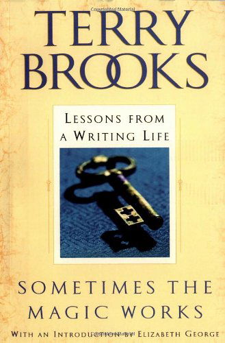 Sometimes the Magic Works: Lessons from a Writing Life - Terry Brooks - Books - Del Rey - 9780345465511 - February 3, 2004