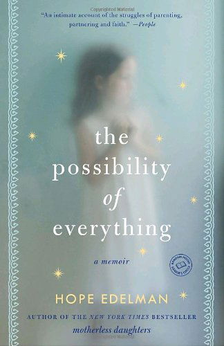 Cover for Hope Edelman · The Possibility of Everything: A Memoir (Paperback Book) [Reprint edition] (2010)