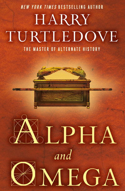 Alpha and Omega - Harry Turtledove - Books - Random House Publishing Group - 9780399181511 - March 3, 2020