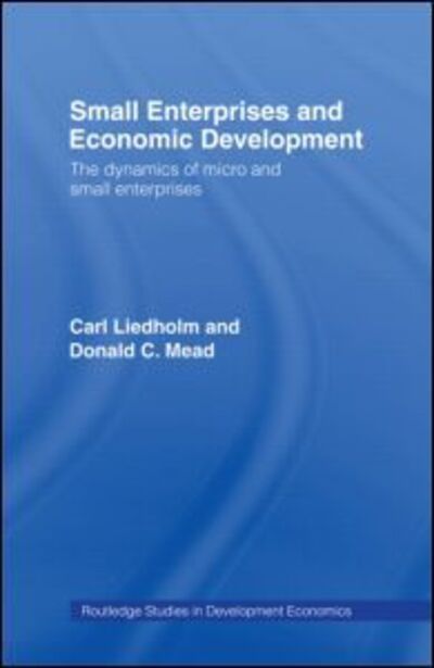 Cover for Carl E. Liedholm · Small Enterprises and Economic Development: The Dynamics of Micro and Small Enterprises - Routledge Studies in Development Economics (Hardcover Book) (1999)