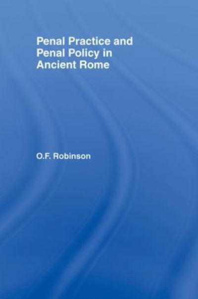 Cover for O.F. Robinson · Penal Practice and Penal Policy in Ancient Rome (Hardcover Book) (2007)