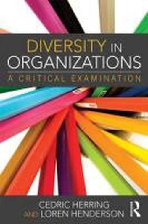 Diversity in Organizations: A Critical Examination - Cedric Herring - Böcker - Taylor & Francis Ltd - 9780415742511 - 18 augusti 2014