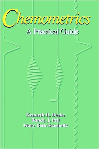 Chemometrics: A Practical Guide - Wiley-Interscience Series on Laboratory Automation - Beebe, Kenneth R. (The Dow Chemical Company) - Bøger - John Wiley & Sons Inc - 9780471124511 - 16. april 1998