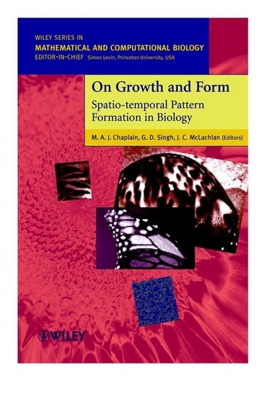 Cover for McLachlan, J. C. (St. Andrews University, UK) · On Growth and Form: Spatio-temporal Pattern Formation in Biology - Wiley Series in Mathematical &amp; Computational Biology (Inbunden Bok) (1999)