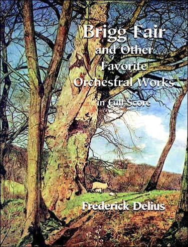 Brigg Fair and Other Favorite Orchestral Works in Full Score - Frederick Delius - Kirjat - Dover Publications - 9780486298511 - keskiviikko 21. toukokuuta 2014