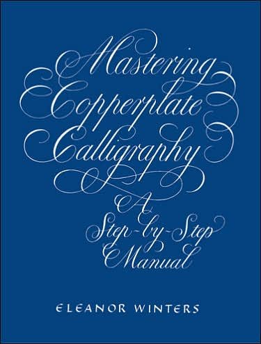 Cover for Eleanor Winters · Mastering Copperplate Calligraphy - Lettering, Calligraphy, Typography (Pocketbok) (2003)