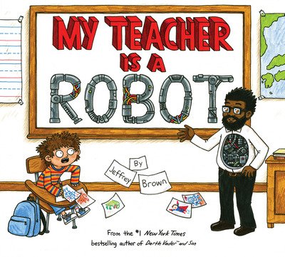 Cover for Jeffrey Brown · My Teacher is a Robot (Hardcover bog) (2019)