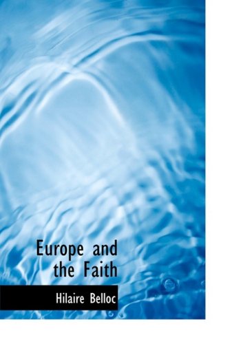 Cover for Hilaire Belloc · Europe and the Faith (Hardcover Book) [Large Print, Large Type edition] (2008)