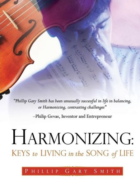 Cover for Author and Speaker Phillip Gary Smith · HARMONIZING: Keys to Living in the Song of Life (Pocketbok) (2010)