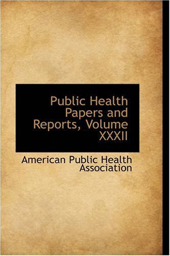 Cover for American Public Health Association · Public Health Papers and Reports, Volume Xxxii (Paperback Book) (2008)