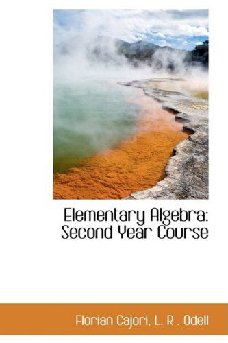 Elementary Algebra: Second Year Course - Florian Cajori - Books - BiblioLife - 9780559800511 - December 9, 2008