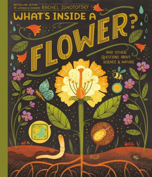 Cover for Rachel Ignotofsky · What's Inside A Flower?: And Other Questions About Science &amp; Nature - What's Inside (Gebundenes Buch) (2021)