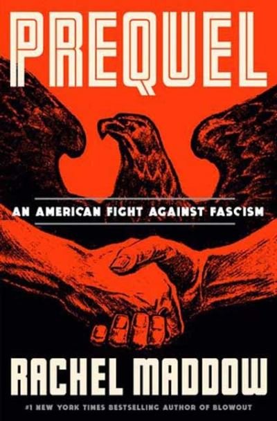 Cover for Rachel Maddow · Prequel: An American Fight Against Fascism (Hardcover Book) (2023)