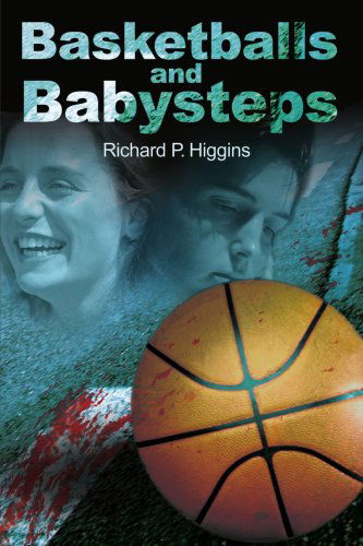 Cover for Richard Higgins · Basketballs and Babysteps (Paperback Book) (2001)