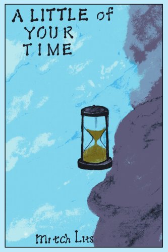 A Little of Your Time - Mitch Lits - Livros - iUniverse, Inc. - 9780595325511 - 6 de outubro de 2004