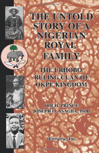 Cover for Joseph Asagba · The Untold Story of a Nigerian Royal Family: the Urhobo Ruling Clan of Okpe Kingdom (Paperback Book) (2005)