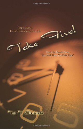 Take Five!: the 5-minute Fix for Transforming Your Life - Tai Archbold - Books - iUniverse, Inc. - 9780595411511 - September 24, 2006