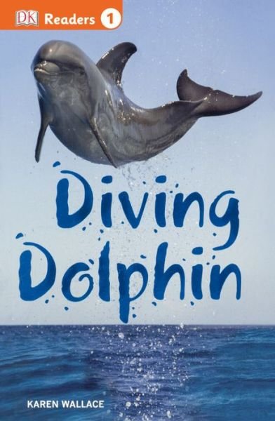 Cover for Karen Wallace · Diving Dolphin (Turtleback School &amp; Library Binding Edition) (Dk Readers: Level 1) (Gebundenes Buch) [Turtleback School &amp; Library Binding, Reprint edition] (2015)