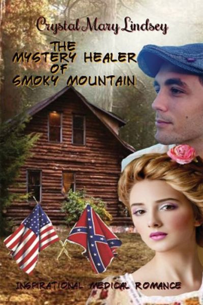 Cover for Crystal Mary Lindsey · The Mystery Healer of Smoky Mountain : Inspirational Christian Romance (Paperback Book) (2018)