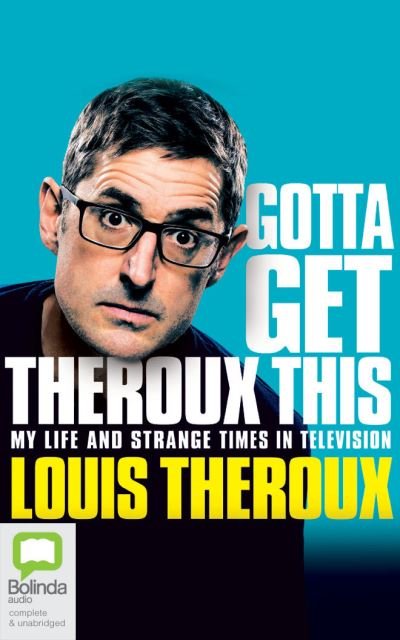 Cover for Louis Theroux · Gotta Get Theroux This My Life and Strange Times in Television (CD) (2020)