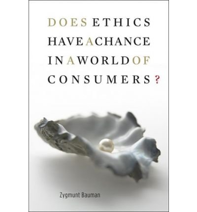 Does Ethics Have a Chance in a World of Consumers? - Institute for Human Sciences Vienna Lecture Series - Zygmunt Bauman - Bücher - Harvard University Press - 9780674033511 - 1. Mai 2009