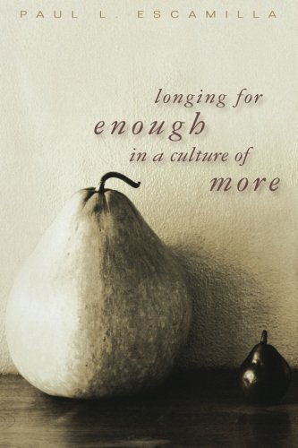 Cover for Paul L. Escamilla · Longing for Enough in a Culture of More (Paperback Book) (2007)