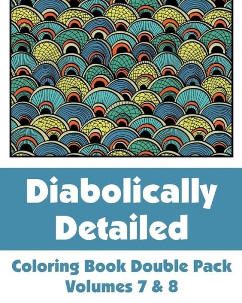Cover for H.r. Wallace Publishing · Diabolically Detailed Coloring Book Double Pack (Volumes 7 &amp; 8) (Art-filled Fun Coloring Books) (Taschenbuch) (2014)