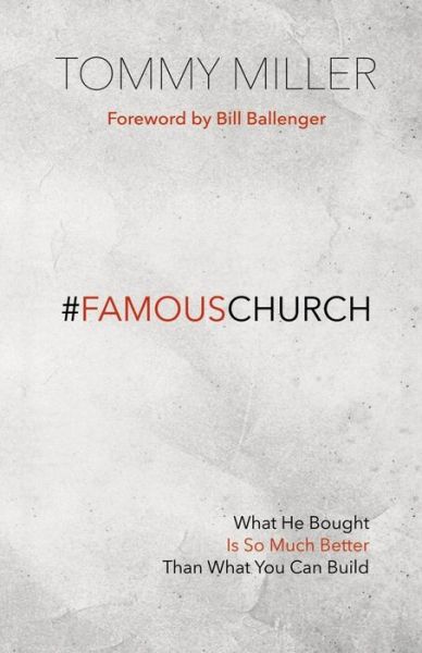 Cover for Tommy Miller · Famous Church: What He Bought is So Much Better Than What You Can Build (Paperback Book) (2015)