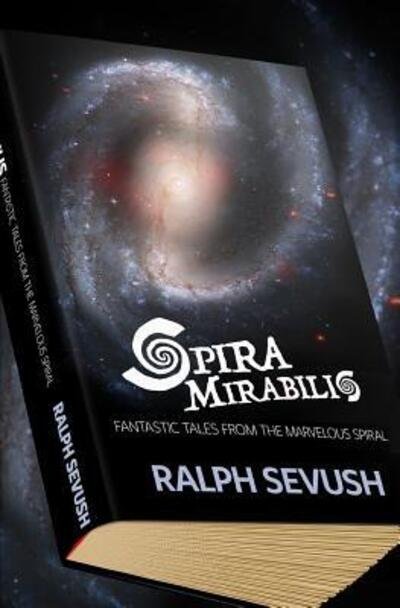 Ralph Sevush · Spira Mirabilis (Paperback Bog) (2016)