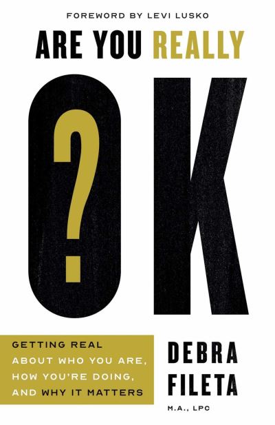 Cover for Debra Fileta · Are You Really OK?: Getting Real About Who You Are, How You’re Doing, and Why It Matters (Paperback Book) (2021)