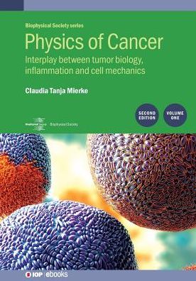 Cover for Mierke, Claudia Tanja (University of Leipzig) · Physics of Cancer: Second edition, volume 1: Interplay between tumor biology, inflammation and cell mechanics - Biophysical Society-IOP Series (Hardcover Book) [2 New edition] (2018)