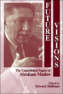 Cover for Abraham Harold Maslow · Future Visions: The Unpublished Papers of Abraham Maslow (Paperback Book) (1996)