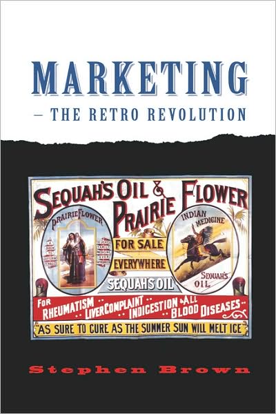 Marketing - The Retro Revolution - Stephen Brown - Książki - SAGE Publications Inc - 9780761968511 - 12 czerwca 2001