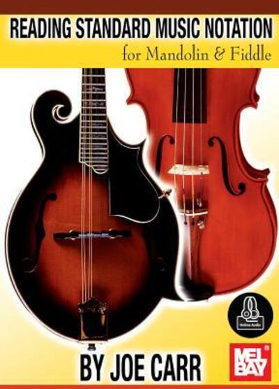 Reading Standard Music Notation for Mandolin & Fiddle - Joe Carr - Books - Mel Bay Publications, Inc. - 9780786693511 - December 15, 2015