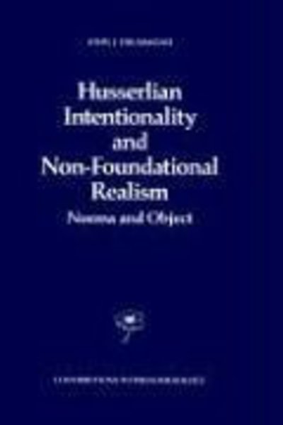 Husserlian Intentionality and Non-Foundational Realism: Noema and Object - Contributions to Phenomenology - J.J. Drummond - Books - Springer - 9780792306511 - February 28, 1990