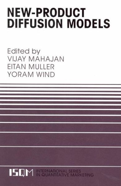 New-Product Diffusion Models - International Series in Quantitative Marketing - Vijay Mahajan - Books - Springer - 9780792377511 - September 30, 2000