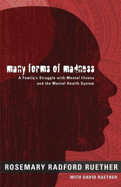 Cover for Rosemary Radford Ruether · Many Forms of Madness: a Family's Struggle with Mental Illness and the Mental Health System (Pocketbok) (2010)