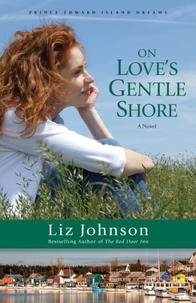 Cover for Liz Johnson · On Love's Gentle Shore – A Novel (Paperback Book) (2017)