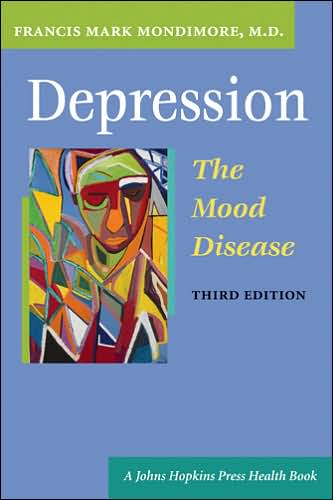 Cover for Mondimore, Francis Mark (Director, Johns Hopkins Bayview Medical Center) · Depression, the Mood Disease - A Johns Hopkins Press Health Book (Paperback Book) [Third edition] (2007)