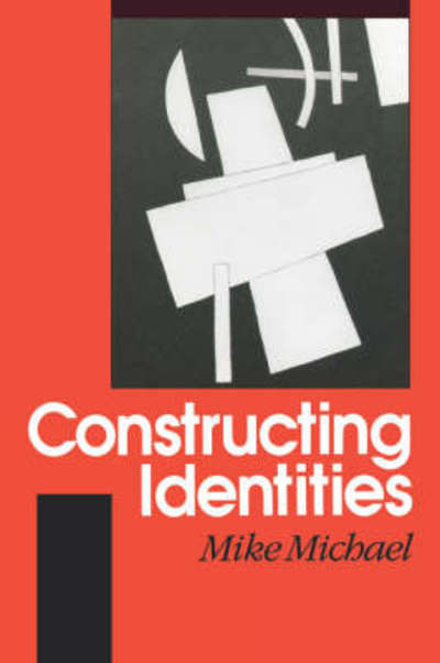 Cover for Mike Michael · Constructing Identities: The Social, the Nonhuman and Change (Hardcover Book) (1996)