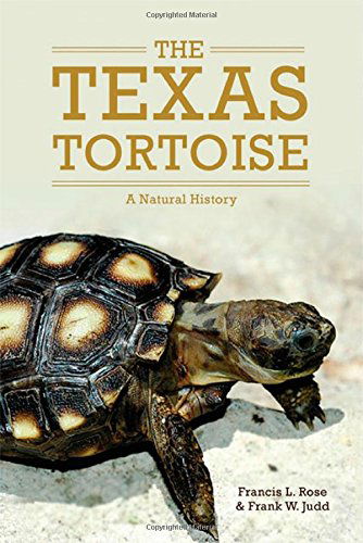 Cover for Francis L. Rose · The Texas Tortoise: A Natural History - Animal Natural History Series (Hardcover Book) (2014)