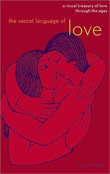 The Secret Language of Love - Megan Tresidder - Kirjat - Chronicle Books - 9780811841511 - maanantai 1. joulukuuta 2003