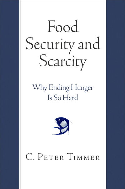Cover for C. Peter Timmer · Food Security and Scarcity: Why Ending Hunger Is So Hard (Paperback Book) (2019)