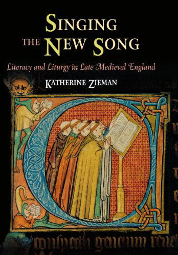 Cover for Katherine Zieman · Singing the New Song: Literacy and Liturgy in Late Medieval England - The Middle Ages Series (Hardcover Book) (2008)